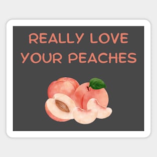 Really Love Your Peaches Magnet